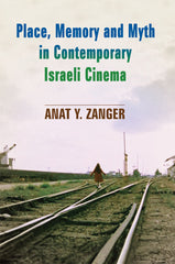 Place, Memory and Myth in Contemporary Israeli Cinema